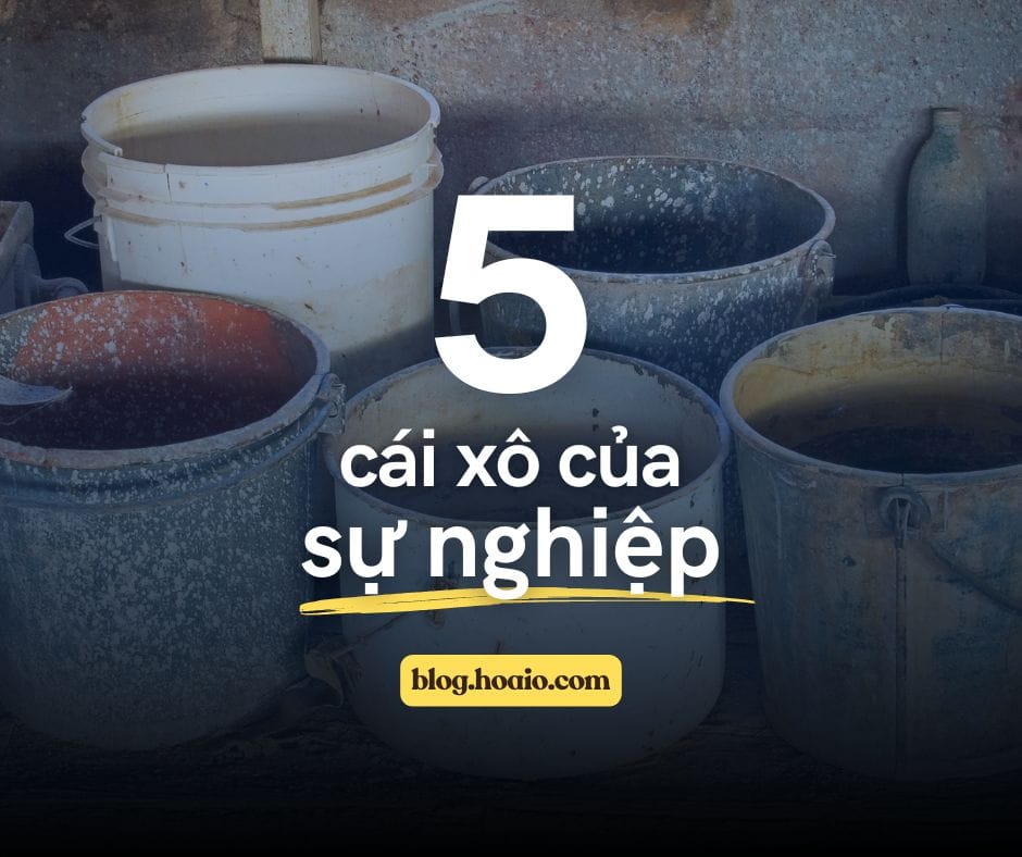 Chuyện về 5 cái xô của sự nghiệp