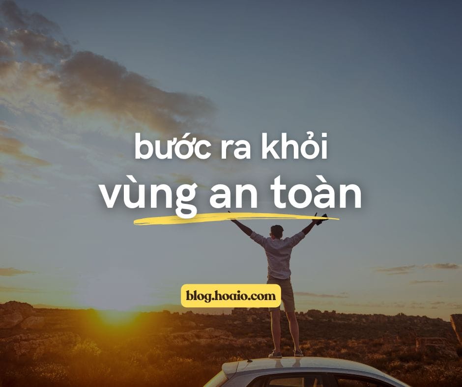 Bước ra khỏi Vùng an toàn của bản thân